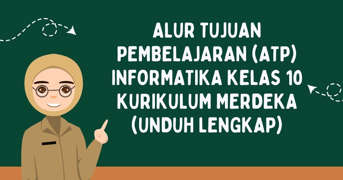 Alur Tujuan Pembelajaran (ATP) Informatika Kelas 10 Kurikulum Merdeka (Unduh Lengkap)