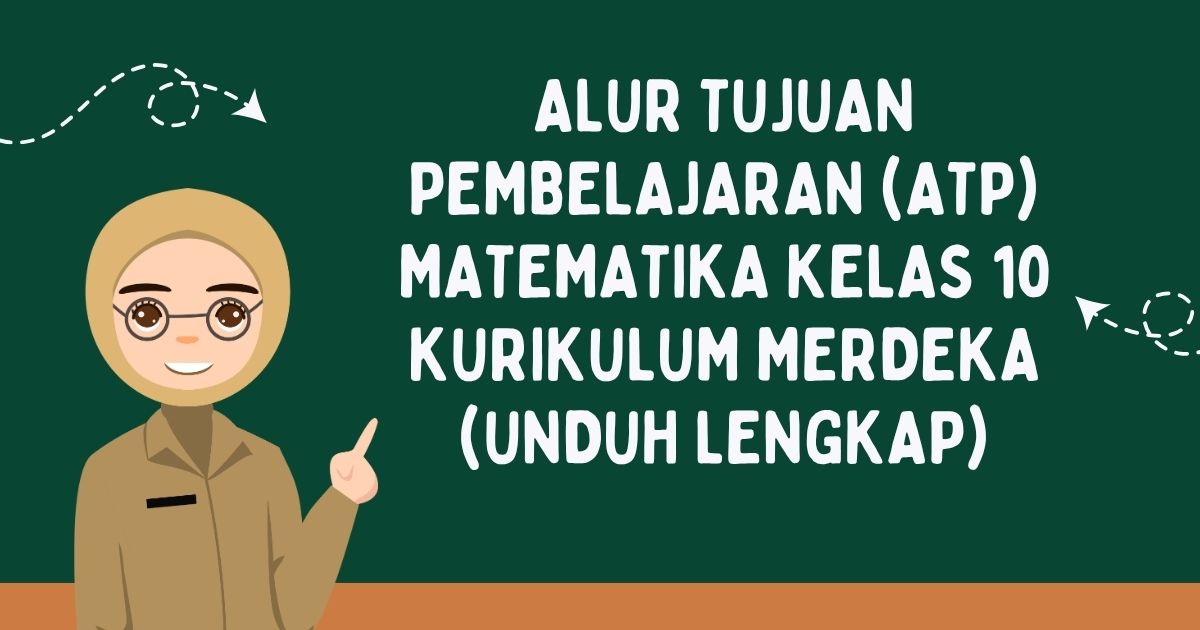 Alur Tujuan Pembelajaran (ATP) Matematika Kelas 10 Kurikulum Merdeka (Unduh Lengkap)