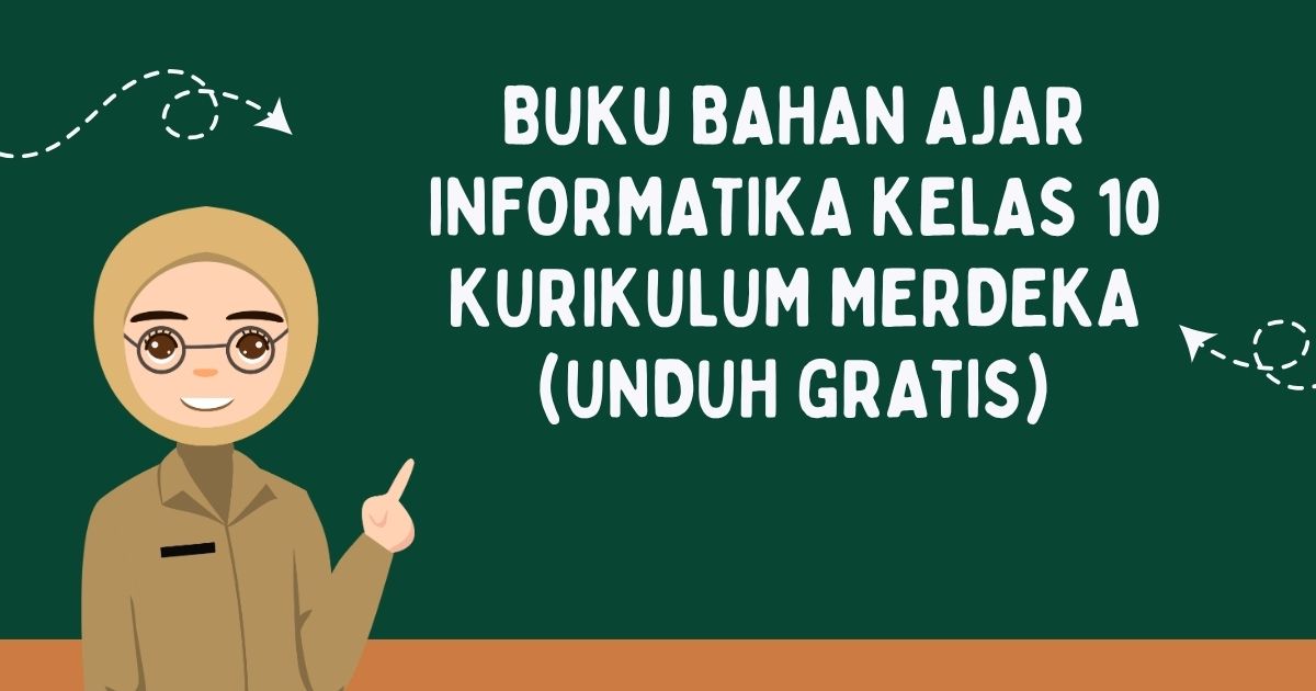 Buku Bahan Ajar Informatika Kelas 10 Kurikulum Merdeka (Unduh Gratis)