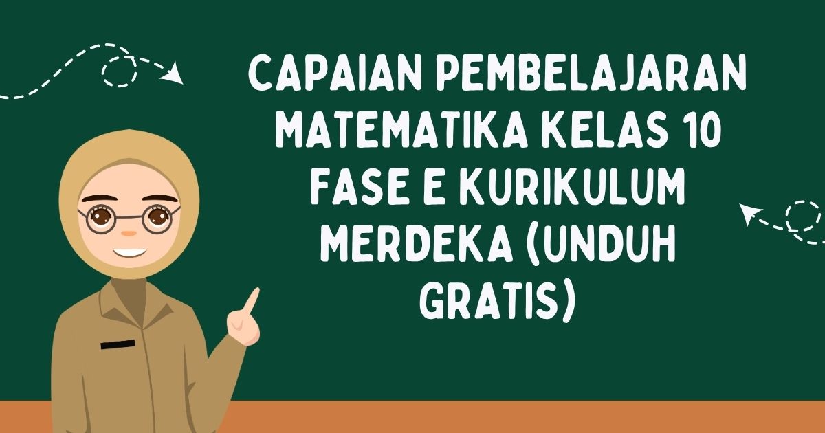 Capaian Pembelajaran Matematika Kelas 10 Fase E Kurikulum Merdeka (Unduh Gratis)