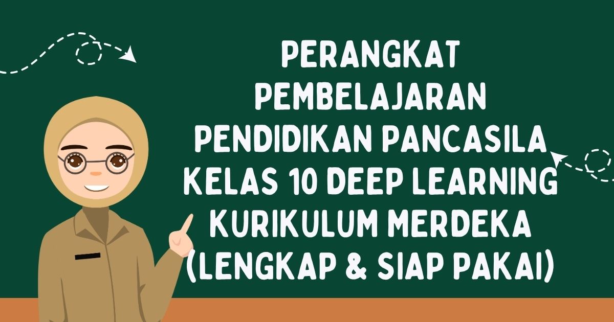 Perangkat Pembelajaran Pendidikan Pancasila Kelas 10 Deep Learning Kurikulum Merdeka (Lengkap & Siap Pakai)